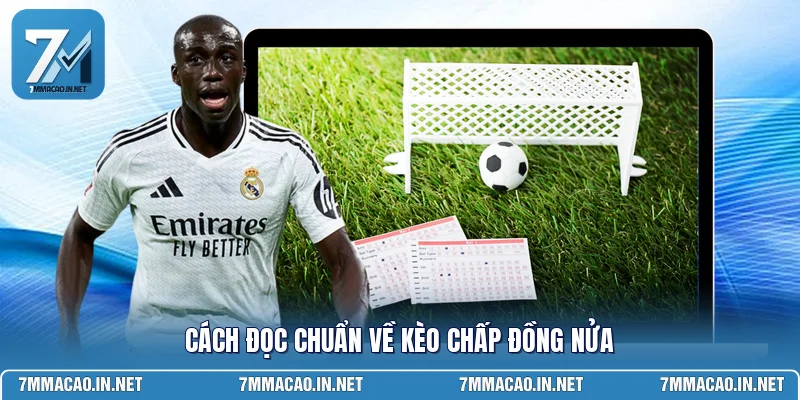 Cách đọc chuẩn về kèo chấp đồng nửa