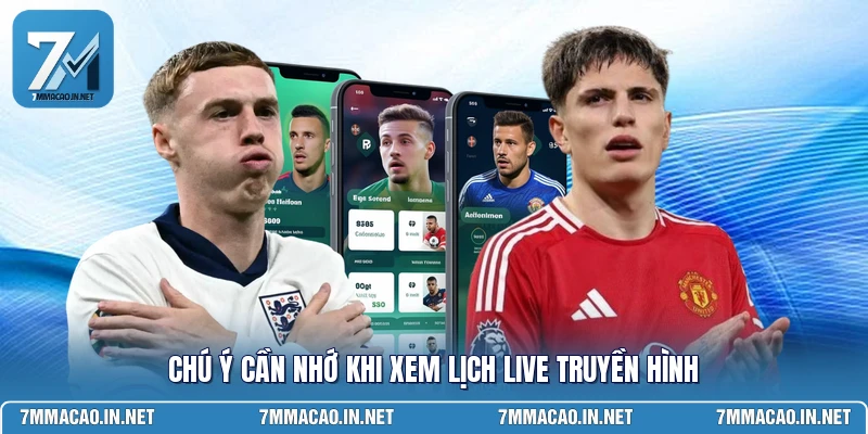 Chú ý cần nhớ khi xem lịch live truyền hình 