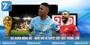 Dự Đoán Bóng Đá - Khơi Mở Bí Quyết Đặt Kèo Thắng Lớn