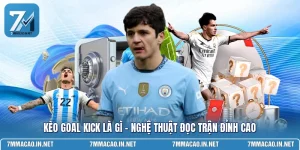 Kèo Goal Kick Là Gì - Nghệ Thuật Đọc Trận Đỉnh Cao