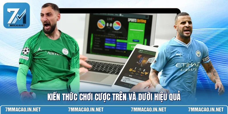 Kiến thức chơi cược trên và dưới hiệu quả