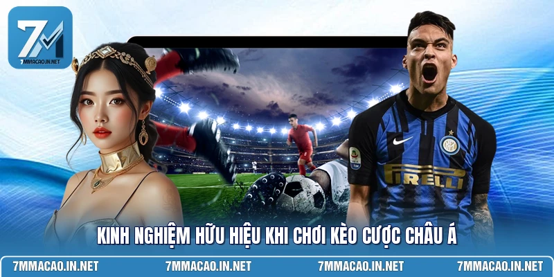 Kinh nghiệm hữu hiệu khi chơi kèo cược châu á