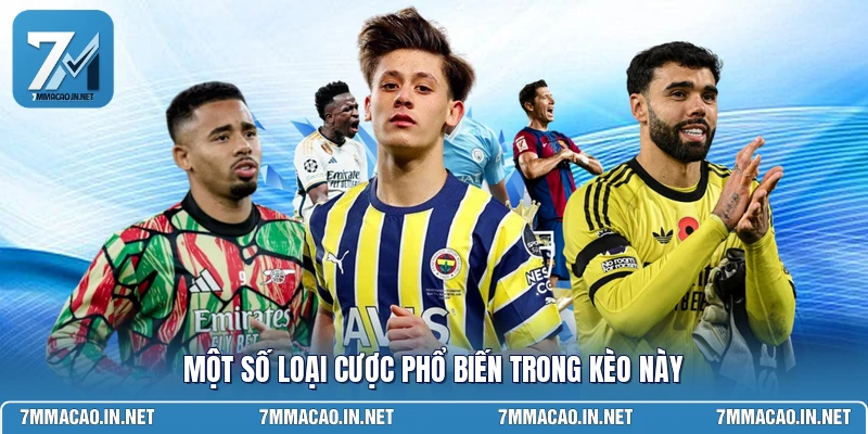 Một số loại cược phổ biến trong kèo này