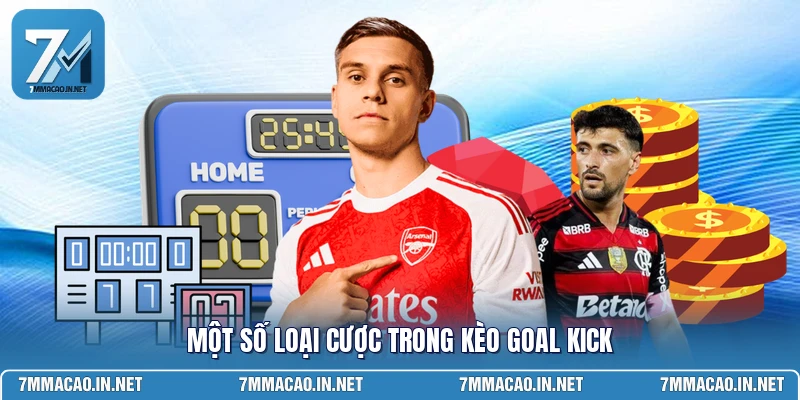 Một số loại cược trong kèo goal kick 