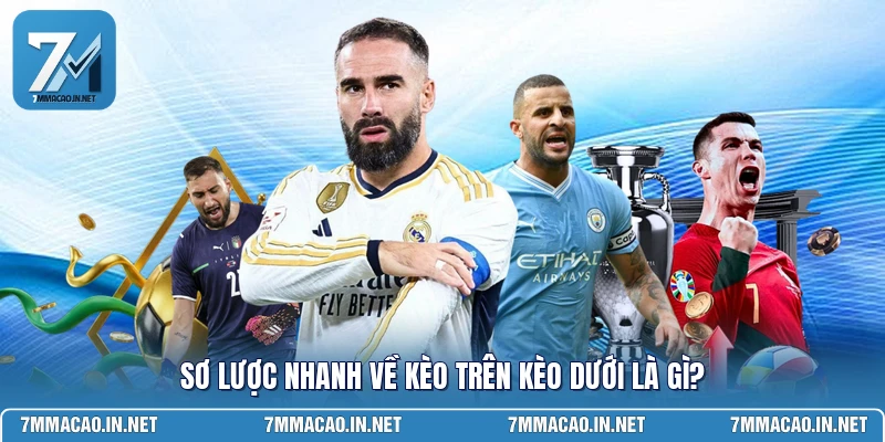 Sơ lược nhanh về kèo trên kèo dưới là gì?