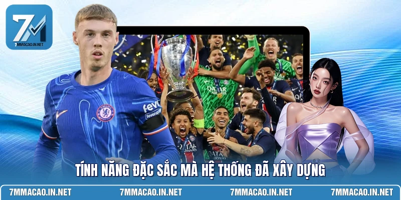 Tính năng đặc sắc mà hệ thống đã xây dựng 