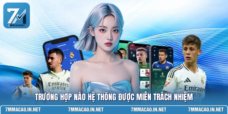 Trường hợp nào hệ thống được miễn trách nhiệm