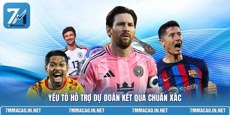 Yếu tố hỗ trợ dự đoán kết quả chuẩn xác