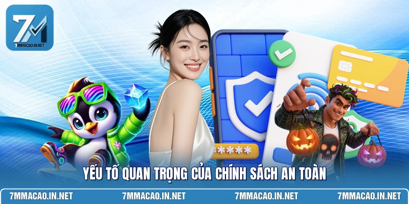 Yếu tố quan trọng của chính sách an toàn 