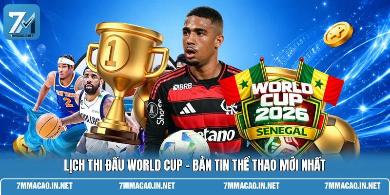 Lịch Thi Đấu World Cup - Bản Tin Thể Thao Mới Nhất